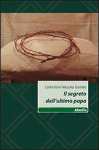 Il segreto dell'ultimo papa - Carlo Forni,Niccolai Gamba - copertina