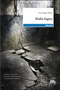 Dalla fogna - Gianluigi Miani - copertina