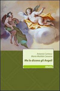 Me lo dicono gli angeli - Antonio Carino,M. Matilde Cassano - copertina