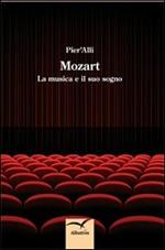 Mozart. La musica e il suo sogno