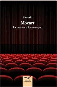 Mozart. La musica e il suo sogno - Pier'Alli - copertina