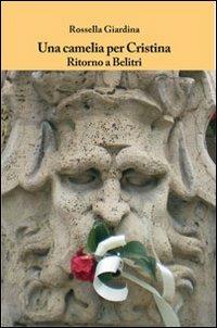 Una camelia per Cristina. Ritorno a Belitri - Rossella Giardina - copertina