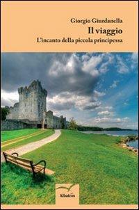 L'incanto della piccola principessa. Il viaggio - Giorgio Giurdanella - copertina