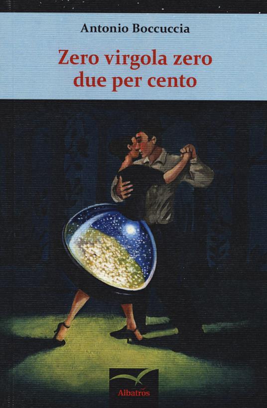 Zero virgola zero due per cento - Antonio Boccuccia - copertina