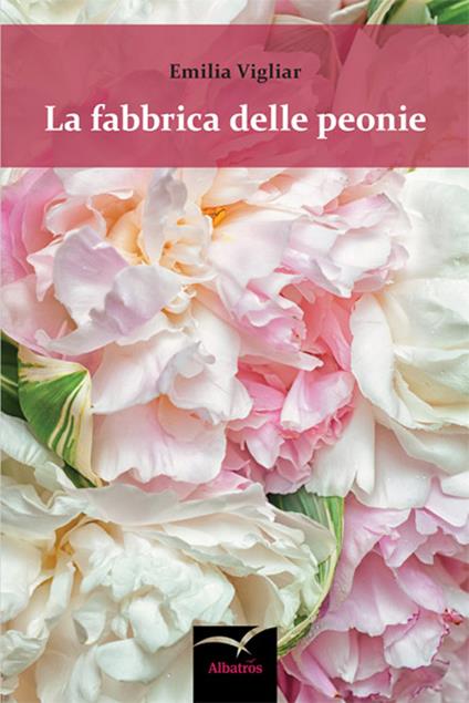 La fabbrica delle peonie - Emilia Vigliar - copertina