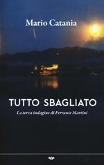 Tutto sbagliato. La terza indagine di Ferrante Martini