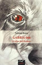 Gabbia 666. L'alba del futuro