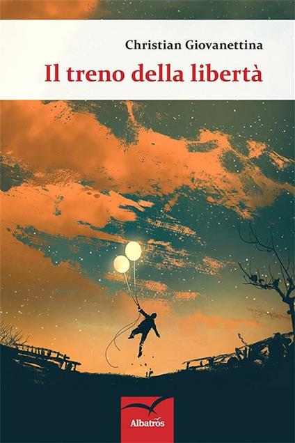 Il treno della libertà - Christian Giovanettina - ebook