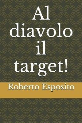 Al diavolo il target! - Roberto Esposito - copertina