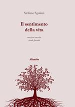 Il sentimento della vita. Emozioni raccolte strada facendo