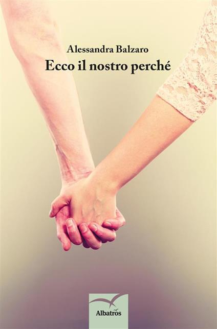 Ecco il nostro perchè - Alessandra Balzaro - ebook