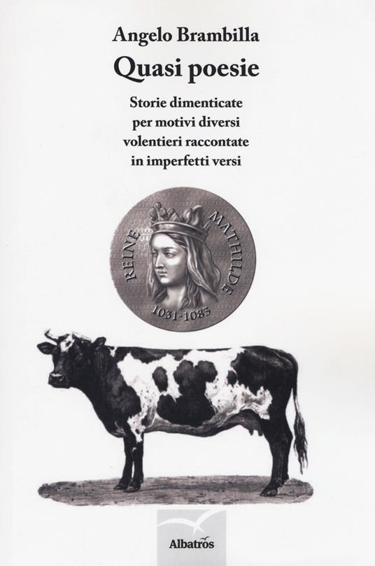 Quasi poesie. Storie dimenticate per motivi diversi volentieri raccontate in imperfetti versi - Angelo Brambilla - copertina