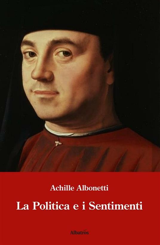 La politica e i sentimenti - Achille Albonetti - ebook