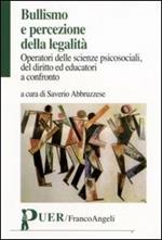 Bullismo e percezione della legalità. Operatori delle scienze psicosociali, del diritto ed educatori a confronto