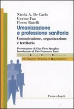 Umanizzazione e professione sanitaria. Comunicazione, organizzazione e territorio