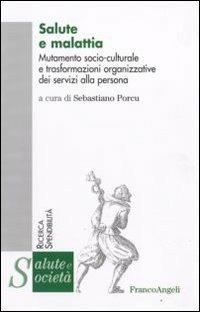 Salute e malattia. Mutamento socio-culturale e trasformazioni organizzative dei servizi alla persona - copertina