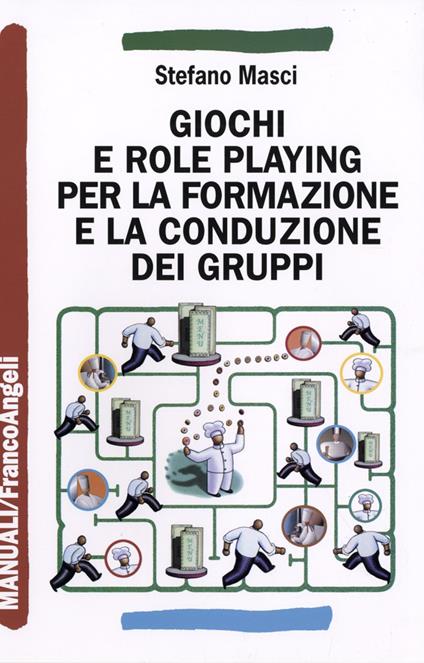 Giochi e role playing per la formazione e la conduzione dei gruppi - Stefano Masci - copertina