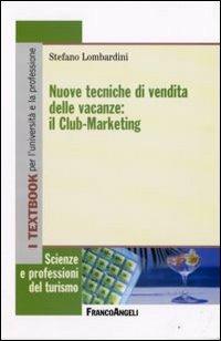 Nuove tecniche di vendita delle vacanze: il club-marketing - Stefano Lombardini - copertina