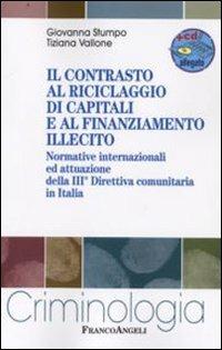 Il contrasto al riciclaggio di capitali e al finanziamento illecito. Normative internazionali ed attuazione della III direttiva comunitaria in Italia. Con CD-ROM - Giovanna Stumpo,Tiziana Vallone - copertina