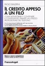 Il credito appeso a un filo. Come monitorare e contenere il contenzioso tramite un utilizzo professionale del telefono