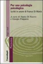 Per una psicologia psicologica. Scritti in onore di Franco Di Maria