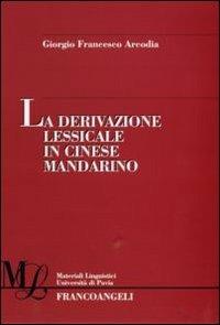 La derivazione lessicale in cinese mandarino - Giorgio Francesco Arcodia - copertina