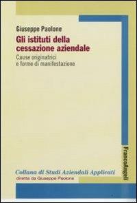 Gli istituti della cessazione aziendale. Cause originatrici e forme di manifestazione - Giuseppe Paolone - copertina