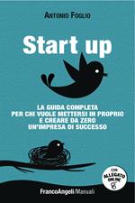 Start up. La guida completa per chi vuole mettersi in proprio e creare da zero un'impresa di successo scaricabile on line. Con software