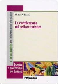 La certificazione nel settore turistico - Grazia Calabrò - copertina