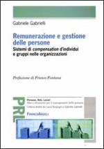 Renumerazione e gestione delle persone. Sistemi di compensation d'individui e gruppi nelle organizzazioni