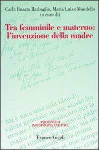 Tra femminile e materno. L'invenzione della madre - copertina