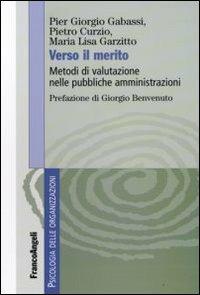 Verso il merito. Metodi di valutazione nelle pubbliche amministrazioni - P. Giorgio Gabassi,Pietro Curzio,Maria Lisa Garzitto - copertina