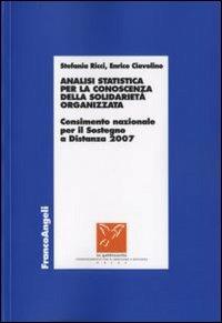 Analisi statistica per la conoscenza della solidarietà organizzata. Censimento nazionale per il sostegno a distanza 2007 - Stefania Ricci,Enrico Ciavolino - copertina