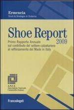 Shoe report 2009. Primo rapporto annuale sul contributo del settore calzaturiero al rafforzamento del Made in Italy