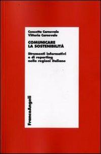 Comunicare la sostenibilità. Strumenti informativi e di reporting nelle regioni italiane - Concetta Carnevale,Vittoria Carnevale - copertina