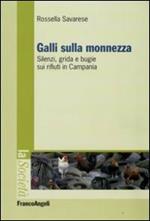 Galli sulla monnezza. Silenzi, grida e bugie sui rifiuti in Campania