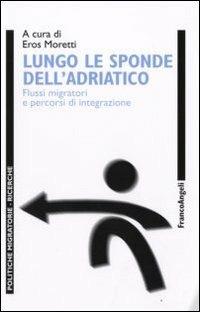 Lungo le sponde dell'Adriatico. Flussi migratori e percorsi d'integrazione - copertina