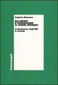 Dai sistemi d'integrazione ai sistemi integrati. L'introduzione degli ERP in azienda - Federica Murmura - copertina