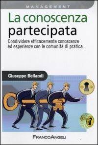 La conoscenza partecipata. Condividere efficacemente conoscenze ed esperienze con le Comunità di Pratica - Giuseppe Bellandi - copertina