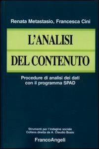 L' analisi del contenuto. Procedure di analisi dei dati con il programma SPAD - Renata Metastasio,Francesca Cini - copertina