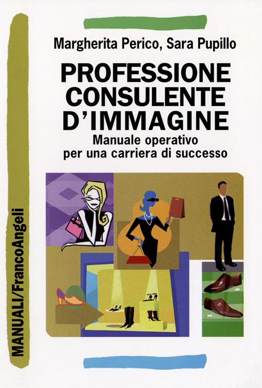 Professione consulente d'immagine. Manuale operativo per una carriera di successo - Margherita Perico,Sara Pupillo - copertina