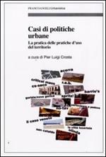 Casi di politiche urbane. La pratica delle pratiche d'uso del territorio