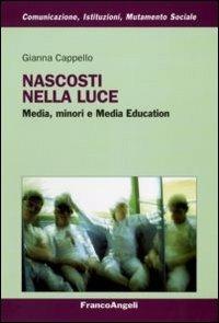 Nascosti nella luce. Media, minori e Media Education - Gianna Cappello - copertina