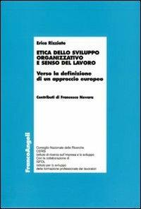 Etica dello sviluppo organizzativo e senso del lavoro. Verso la definizione di un approccio europeo - Erica Rizziato - copertina