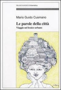 Le parole della città. Viaggio nel lessico urbano - Mario G. Cusmano - copertina