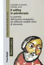 Il setting in psicoterapia. Lo scenario dell'incontro terapeutico nei differenti modelli clinici di intervento