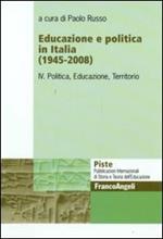 Educazione e politica in Italia (1945-2008). Vol. 4: Politica, educazione, territorio.