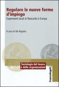 Regolare le nuove forme di impiego. Esperimenti locali di flexicurity in Europa - copertina