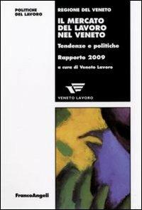 Il mercato del lavoro nel Veneto. Tendenze e politiche. Rapporto 2009 - copertina