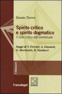 Spirito critico e spirito dogmatico. Il ruolo critico dell'intellettuale - Renato Treves - copertina